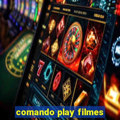 comando play filmes